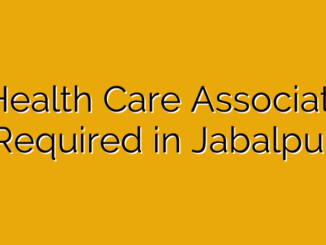  Health Care Associate Required in Jabalpur